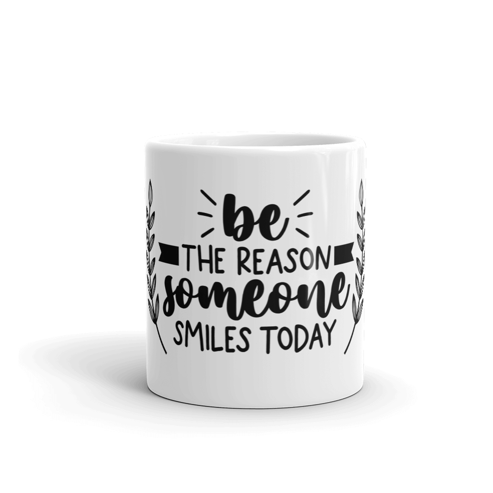 Be the reason someone smile today, Motivational MUG