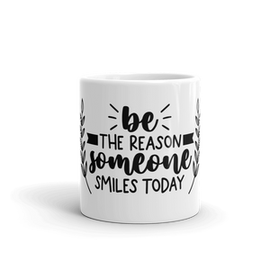 Be the reason someone smile today, Motivational MUG