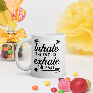 White glossy mug, inhale the future, exhale the past