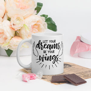 Let your Dreams be your Wings, Motivational MUG