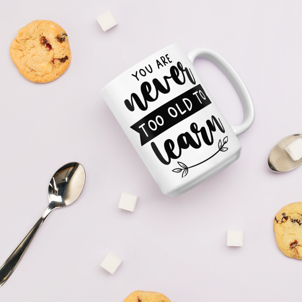 You are Never too Old to Learn MUG