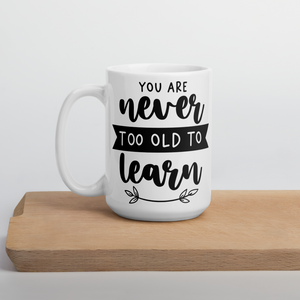 You are Never too Old to Learn MUG